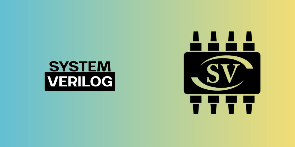 SYSTEM VERILOG FOR RTL DESIGN
